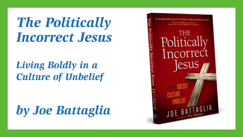 The Politically Incorrect Jesus Living Boldly in a Culture of Unbelief